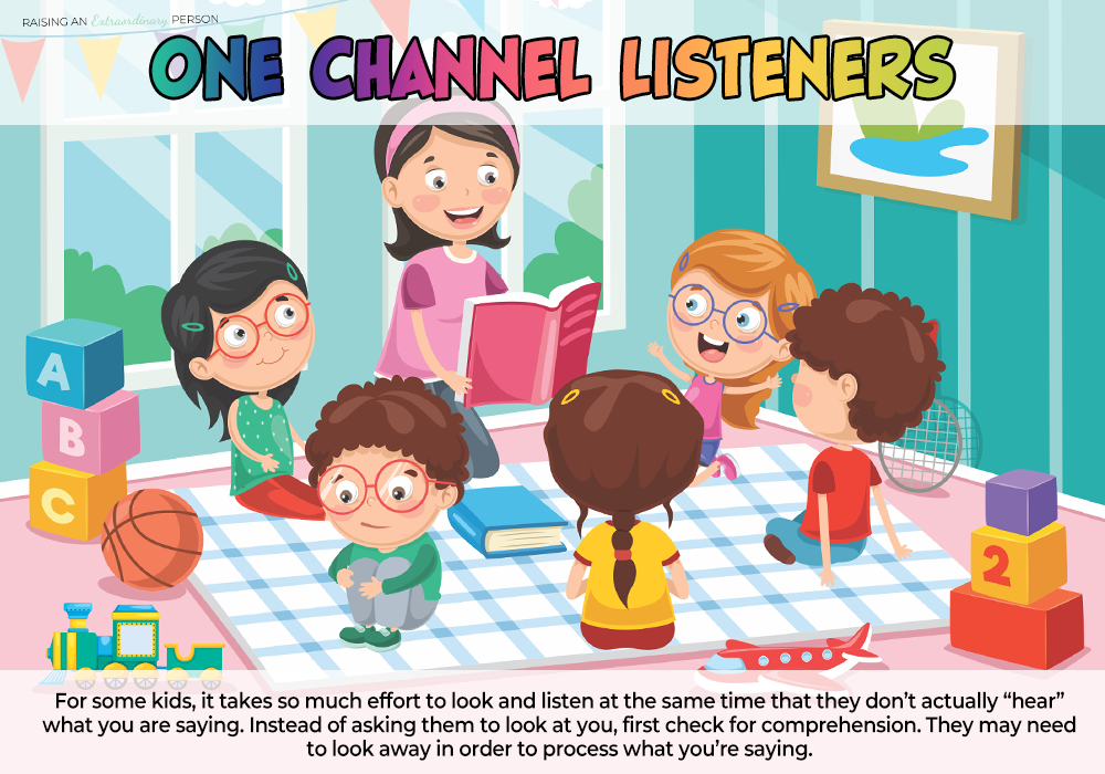 Some children are one channel listeners - Check for comprehension instead of asking them to look at you which could negatively impact their listening skills.