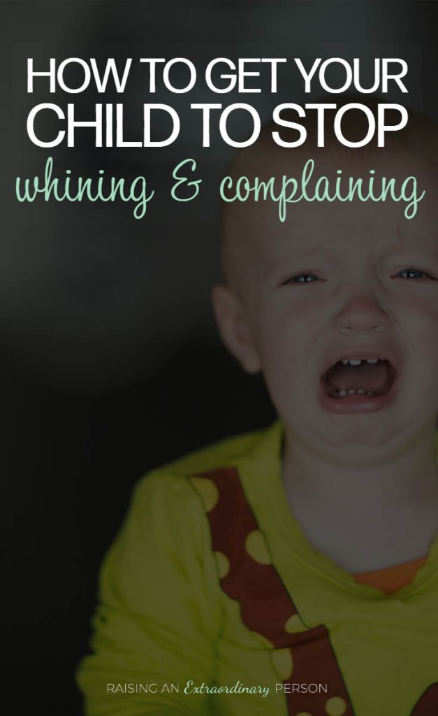 3 step strategy to get your children to stop whining and complaining ... long term. And save your sanity too! #PositiveParenting #PositiveReinforcement #BehaviorManagement #ParentingTips #ToddlerDevelopment #Toddlers #Motherhood