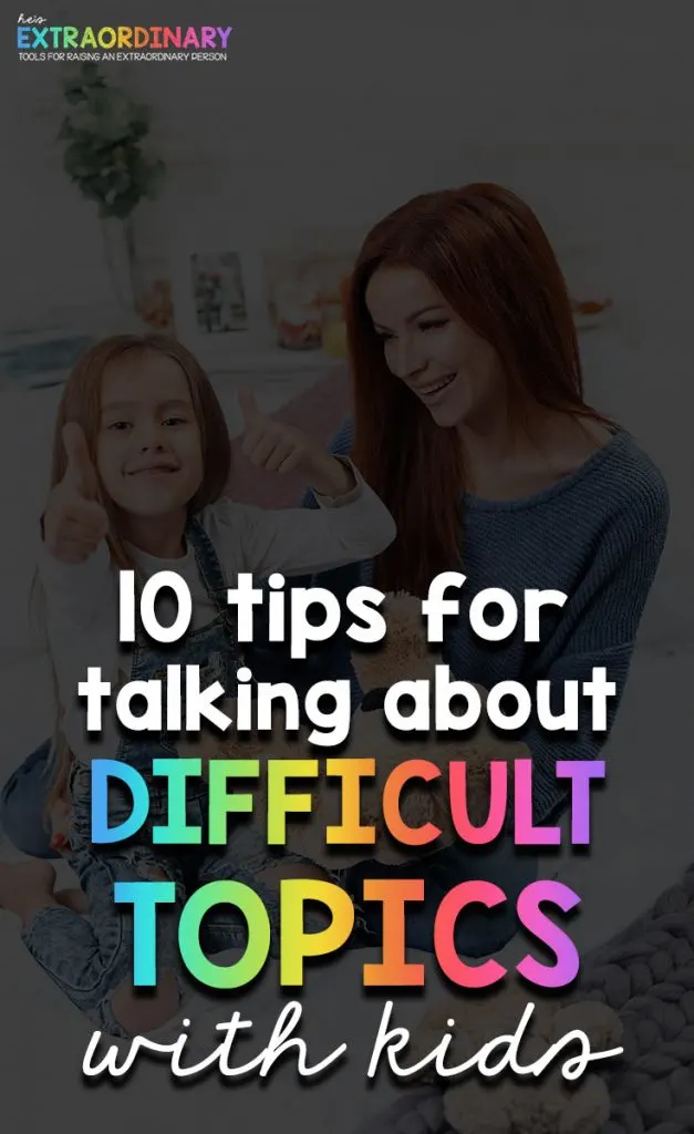 10 tips for talking to kids about difficult topics - these tips can help you through any hard topic with kids of any age - from death, divorce, illness and anything in between #ParentingTips #PositiveParenting 