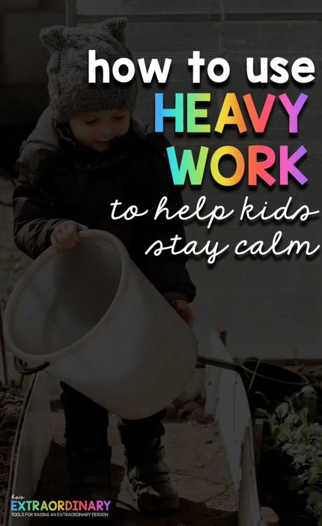 How to use Heavy Work Activities to Help Kids Stay Calm - #HeavyWork #Autism #SPD #SensoryActivities #ProprioceptiveInput 