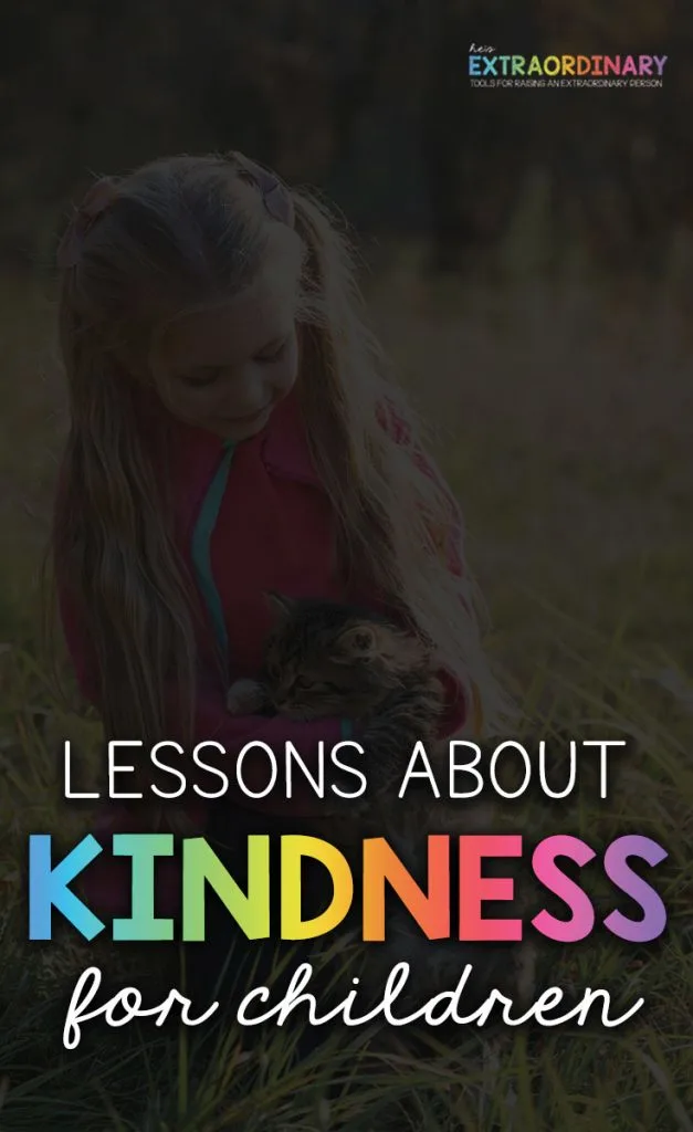 Lessons About Kindness for Children - Books and activities about kindness including being kind to others. animals and nature and kindness toward yourself. #Kindness #SocialEmotionalLearning #SEL